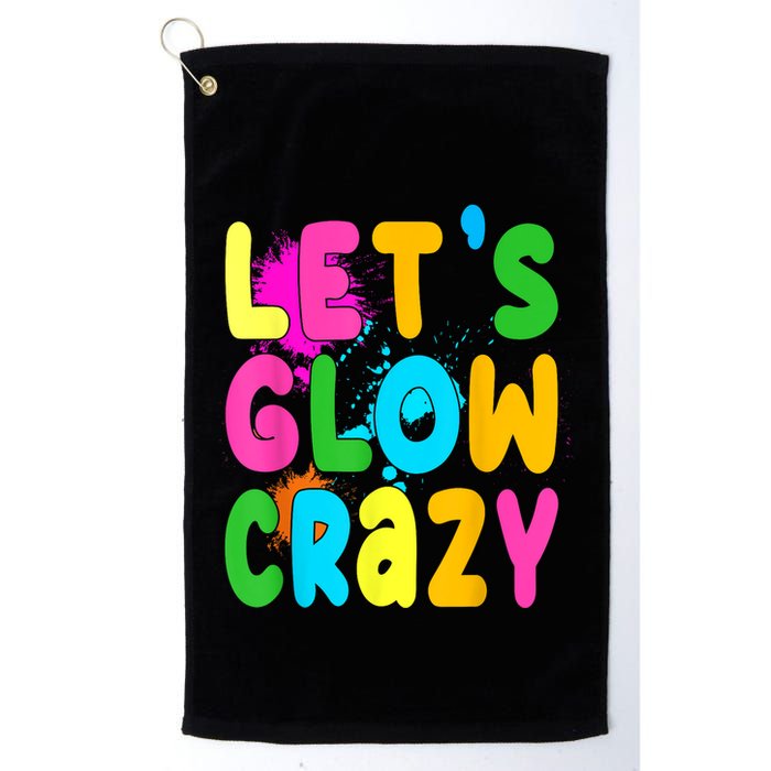 Let Glow Crazy Retro Colorful Quote Group Team Tie Dye Golf Towel