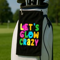 Let Glow Crazy Retro Colorful Quote Group Team Tie Dye Golf Towel