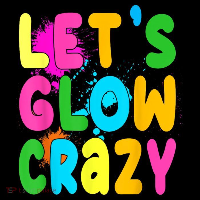 Let Glow Crazy Retro Colorful Quote Group Team Tie Dye Toddler T-Shirt