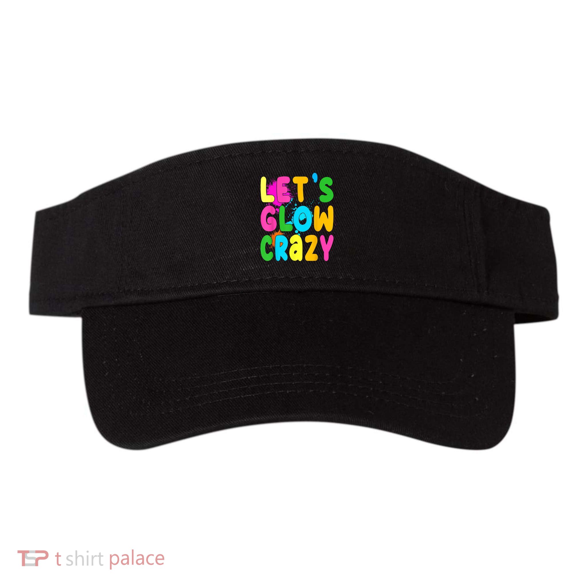 Let Glow Crazy Retro Colorful Quote Group Team Tie Dye Visor