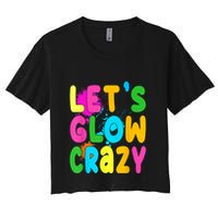 Let Glow Crazy Retro Colorful Quote Group Team Tie Dye Crop Top