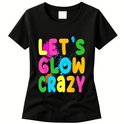 Let Glow Crazy Retro Colorful Quote Group Team Tie Dye Womens T-Shirt