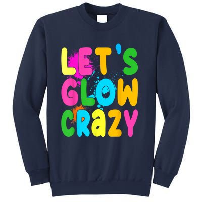 Let Glow Crazy Retro Colorful Quote Group Team Tie Dye Sweatshirt