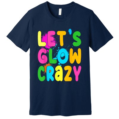 Let Glow Crazy Retro Colorful Quote Group Team Tie Dye Premium T-Shirt