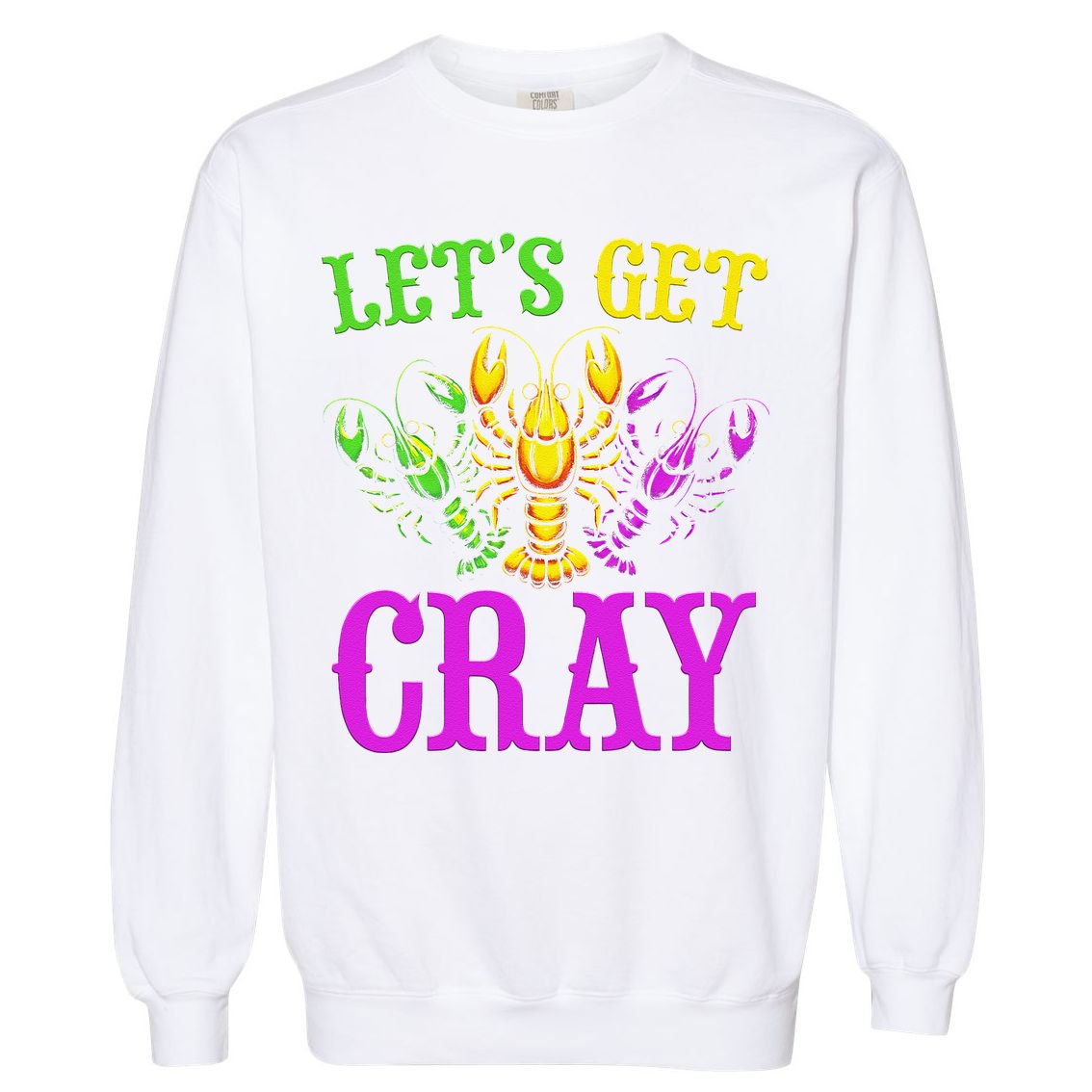 LetS Get Cray Mardi Gras Crawfish Garment-Dyed Sweatshirt