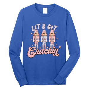 LetS Get Cracking Christmas Nutcracker Ballet Festive Gift Long Sleeve Shirt