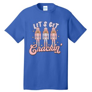 LetS Get Cracking Christmas Nutcracker Ballet Festive Gift Tall T-Shirt