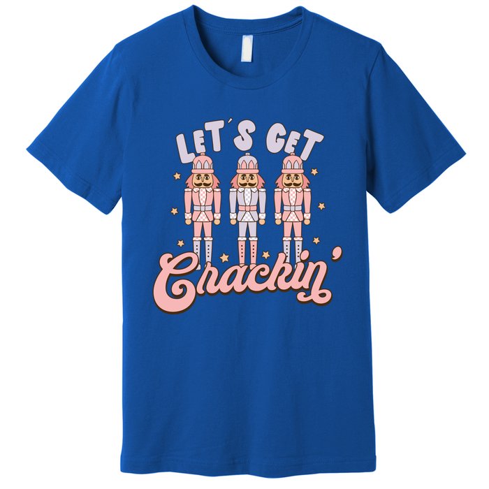 LetS Get Cracking Christmas Nutcracker Ballet Festive Gift Premium T-Shirt