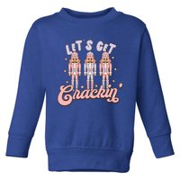 LetS Get Cracking Christmas Nutcracker Ballet Festive Gift Toddler Sweatshirt