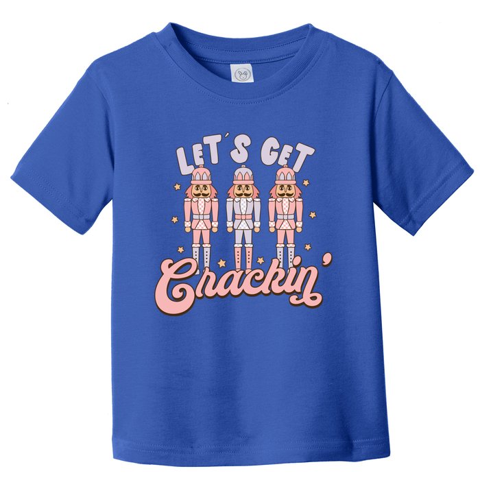 LetS Get Cracking Christmas Nutcracker Ballet Festive Gift Toddler T-Shirt