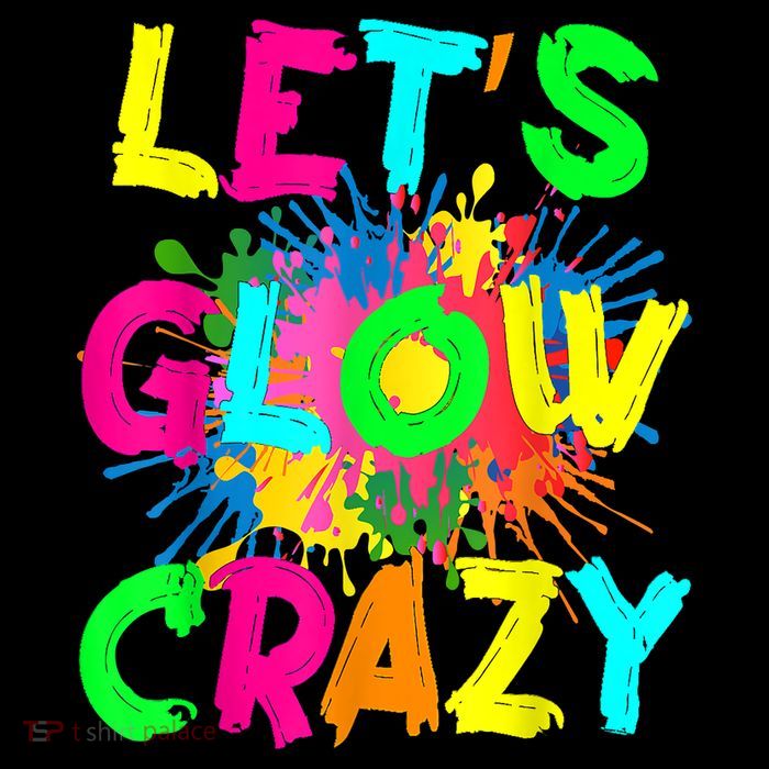 Let's Glow Crazy Outfit Retro Colorful Party 80s Party T-Shirt
