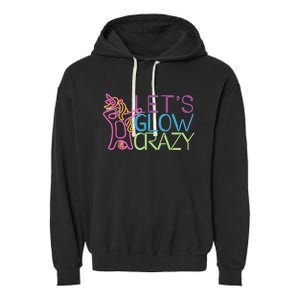 Lets Glow Crazy Glow Party 80s Retro Unicorn Party Garment-Dyed Fleece Hoodie