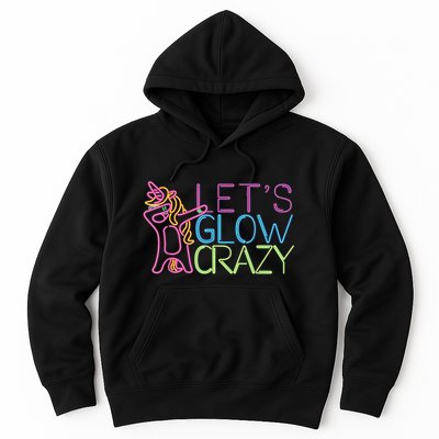 Lets Glow Crazy Glow Party 80s Retro Unicorn Party Hoodie