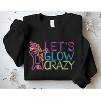 Lets Glow Crazy Glow Party 80s Retro Unicorn Party Sweatshirt