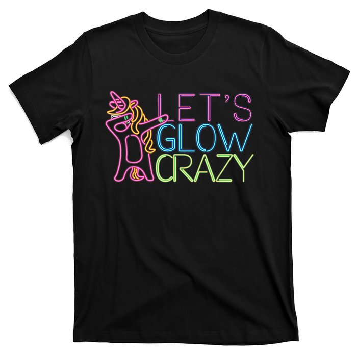 Lets Glow Crazy Glow Party 80s Retro Unicorn Party T-Shirt