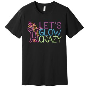 Lets Glow Crazy Glow Party 80s Retro Unicorn Party Premium T-Shirt