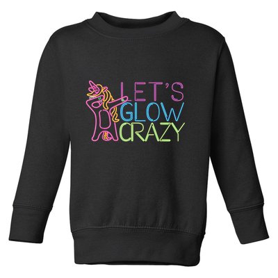 Lets Glow Crazy Glow Party 80s Retro Unicorn Party Toddler Sweatshirt