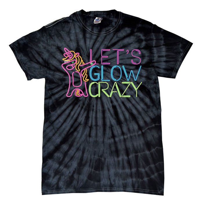 Lets Glow Crazy Glow Party 80s Retro Unicorn Party Tie-Dye T-Shirt