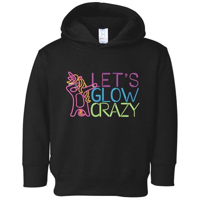 Lets Glow Crazy Glow Party 80s Retro Unicorn Party Toddler Hoodie