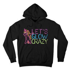 Lets Glow Crazy Glow Party 80s Retro Unicorn Party Tall Hoodie