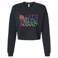Lets Glow Crazy Glow Party 80s Retro Unicorn Party Cropped Pullover Crew