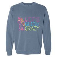 Lets Glow Crazy Glow Party 80s Retro Unicorn Party Garment-Dyed Sweatshirt