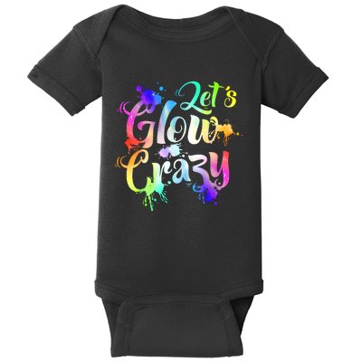 Let Glow Crazy Retro Colorful Quote Group Team Tie Dye Baby Bodysuit