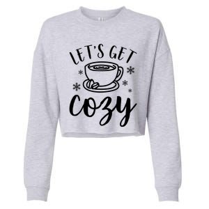 LetS Get Cozy Coffee Merry Christmas Winter Holiday Season Gift Cropped Pullover Crew