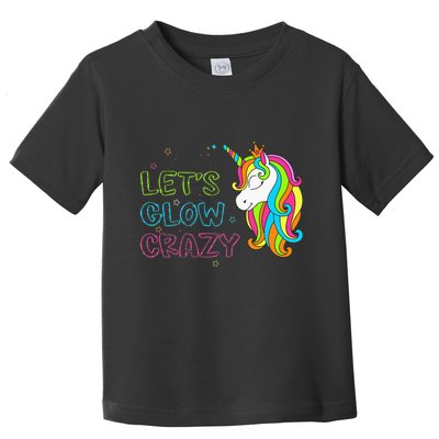Let's Glow Crazy Glow Party Unicorn Lover Birthday Toddler T-Shirt