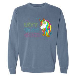 Let's Glow Crazy Glow Party Unicorn Lover Birthday Garment-Dyed Sweatshirt