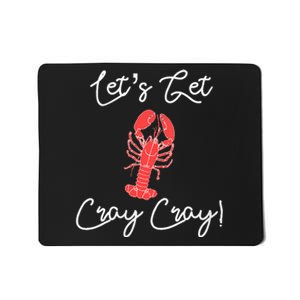 Lets Get Cray Cray Crawfish Crayfish Boil Party Mousepad