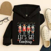 Lets Get Cracking Christmas Nutcracker Ballet Hoodie