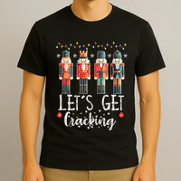 Lets Get Cracking Christmas Nutcracker Ballet T-Shirt