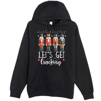 Lets Get Cracking Christmas Nutcracker Ballet Premium Pullover Hoodie