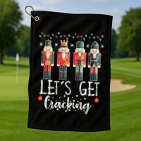 Lets Get Cracking Christmas Nutcracker Ballet Golf Towel