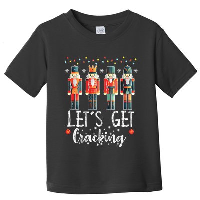 Lets Get Cracking Christmas Nutcracker Ballet Toddler T-Shirt
