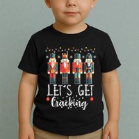 Lets Get Cracking Christmas Nutcracker Ballet Toddler T-Shirt