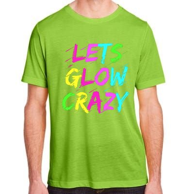 Let Glow Crazy Retro Colorful Quote Group Team Tie Dye Adult ChromaSoft Performance T-Shirt