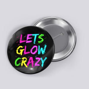 Let Glow Crazy Retro Colorful Quote Group Team Tie Dye Button