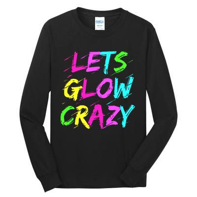 Let Glow Crazy Retro Colorful Quote Group Team Tie Dye Tall Long Sleeve T-Shirt