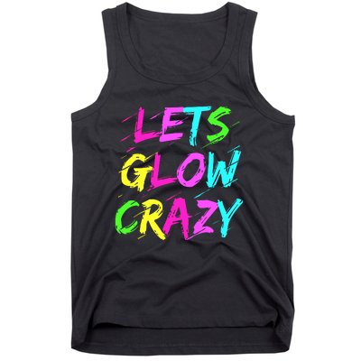 Let Glow Crazy Retro Colorful Quote Group Team Tie Dye Tank Top