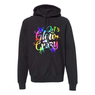 Let Glow Crazy Retro Colorful Quote Group Team Tie Dye Premium Hoodie