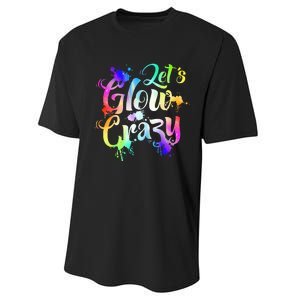 Let Glow Crazy Retro Colorful Quote Group Team Tie Dye Performance Sprint T-Shirt