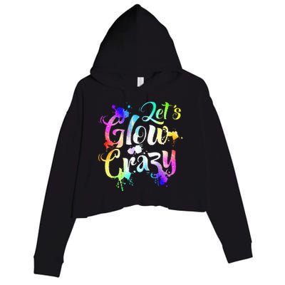 Let Glow Crazy Retro Colorful Quote Group Team Tie Dye Crop Fleece Hoodie