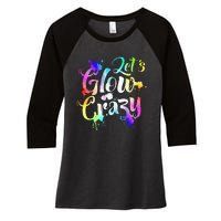 Let Glow Crazy Retro Colorful Quote Group Team Tie Dye Women's Tri-Blend 3/4-Sleeve Raglan Shirt