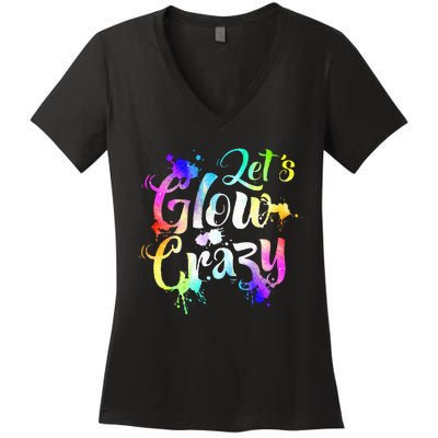 Let Glow Crazy Retro Colorful Quote Group Team Tie Dye Women's V-Neck T-Shirt