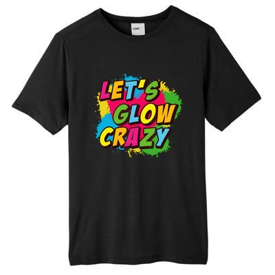 Let Glow Crazy Retro Colorful Quote Group Team Tie Dye Tall Fusion ChromaSoft Performance T-Shirt