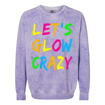 Lets Glow Crazy Glow Party 80s Retro Costume Party Lover Colorblast Crewneck Sweatshirt