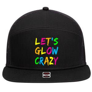 Lets Glow Crazy Glow Party 80s Retro Costume Party Lover 7 Panel Mesh Trucker Snapback Hat