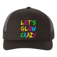 Lets Glow Crazy Glow Party 80s Retro Costume Party Lover Yupoong Adult 5-Panel Trucker Hat